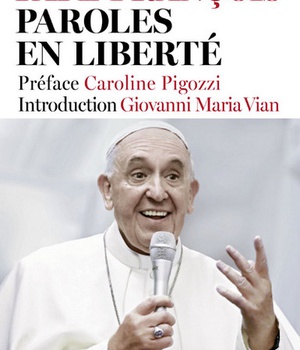 PAPE FRANCOIS, PAROLES EN LIBERTE