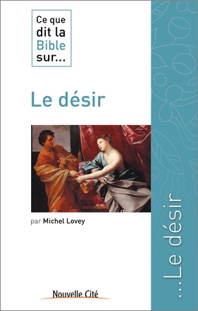 CE QUE DIT LA BIBLE SUR LE DESIR