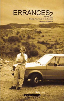 ERRANCES - VOLUME 2 RECITS D'HOMMES ET DE FEMMES DEVENUS CHRETIENS