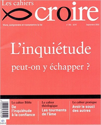 CAHIERS CROIRE N 301 SEPT/OCTOBRE 2015 L'INQUIETUDE