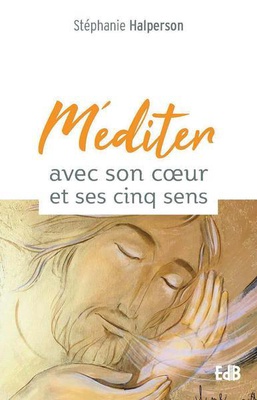 MEDITER AVEC SON CA UR ET SES CINQ SENS