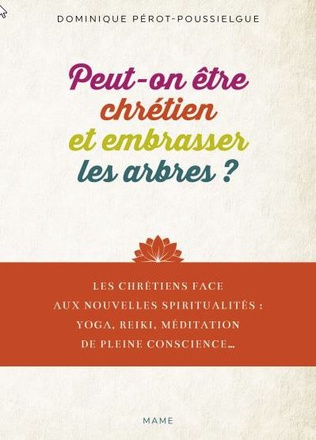 PEUT-ON ETRE CHRETIEN ET EMBRASSER LES ARBRES, OUVRIR SES CHAKRAS, FAIRE DU YOGA ..?