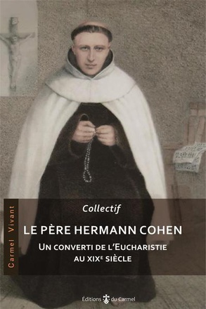 LE PERE HERMANN COHEN - UN CONVERTI DE L'EUCHARISTIE AU XIXE SIECLE