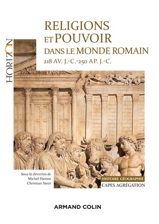 RELIGIONS ET POUVOIR DANS LE MONDE ROMAIN 218 AV. J.-C.-250 AP. JC - CAPES-AGREG HISTOIRE-GEOGRAPHIE