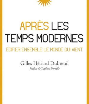 APRES LES TEMPS MODERNES - EDIFIER ENSEMBLE LE MONDE QUI VIENT