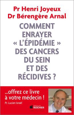 COMMENT ENRAYER "L'EPIDEMIE" DES CANCERS DU SEIN ET DES RECIDIVES ?