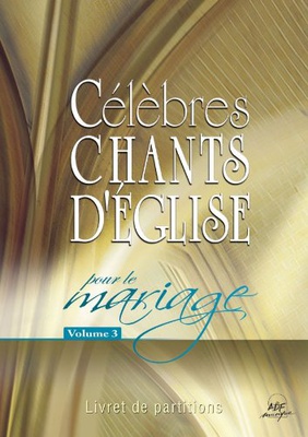 CELEBRES CHANTS D'EGLISE POUR LE MARIAGE VOL. 3