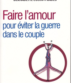 FAIRE L'AMOUR - POUR EVITER LA GUERRE DANS LE COUPLE