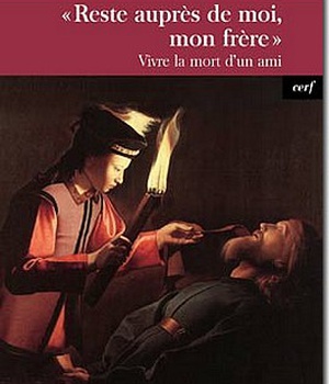 RESTE AUPRES DE MOI, MON FRERE - VIVRE LA MORT D'UN AMI