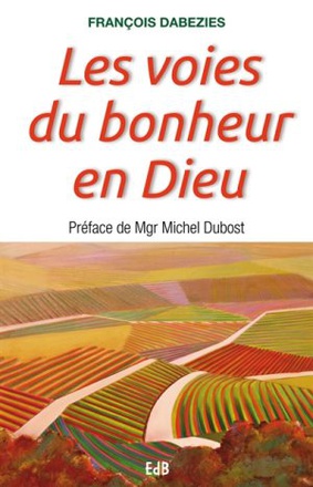 LES VOIES DU BONHEUR EN DIEU