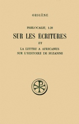 SC 302 PHILOCALIE 1-20 SUR LES ECRITURES ET LA LETTRE A AFRICANUS SUR L'HISTOIRE DE SUZANNE
