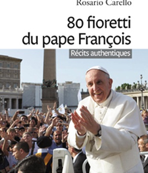 80 FIORETTI DU PAPE FRANCOIS - RECITS AUTHENTIQUES