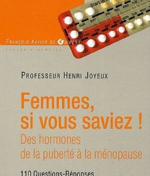 FEMMES SI VOUS SAVIEZ ! - DES HORMONES, DE LA PUBERTE A LA MENOPAUSE
