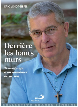 DERRIERE LES HAUTS MURS - TEMOIGNAGE D'UN AUMONIER DE PRISON