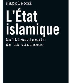 L'ETAT ISLAMIQUE - MULTINATIONALE DE LA VIOLENCE