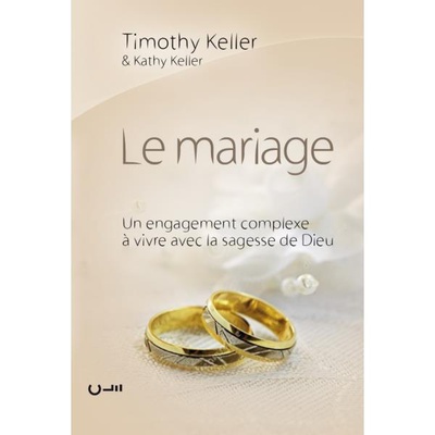 LE MARIAGE (NVELLE ED) - UN ENGAGEMENT COMPLEXE A VIVRE AVEC LA SAGESSE DE DIEU