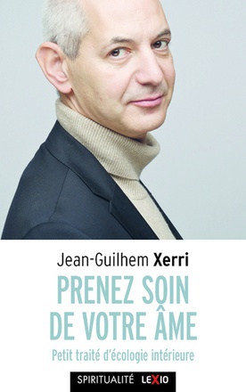 PRENEZ SOIN DE VOTRE AME - PETIT TRAITE D'ECOLOGIE INTERIEURE ( BICP* )