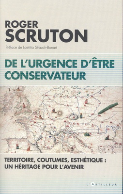 DE L'URGENCE D'ETRE CONSERVATEUR - TERRITOIRE, COUTUMES, ESTHETIQUE, UN HERITAGE POUR L'AVENIR