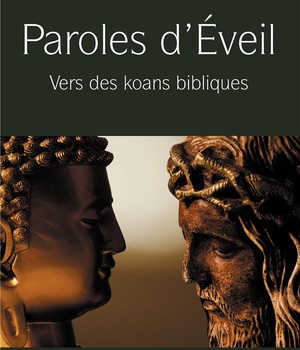 PAROLES D'EVEIL - VERS DES KOANS BIBLIQUES