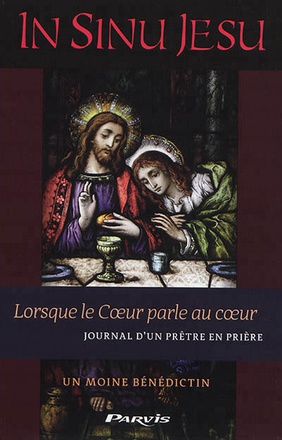 IN SINU JESU - LORSQUE LE COEUR PARLE AU COEUR - JOURNAL D'UN PRETRE EN PRIERE