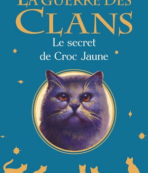 LA GUERRE DES CLANS - LE SECRET DE CROC JAUNE - HORS-SERIE