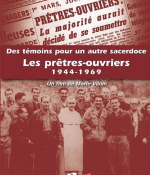 DES TEMOINS POUR UN AUTRE SACERDOCE : LES PRETRES OUVRIERS