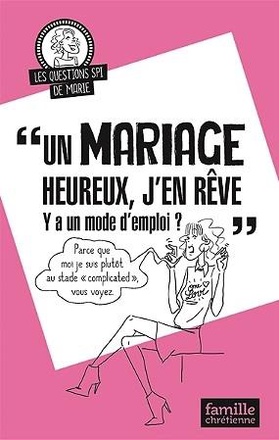 JE REVE D'UN MARIAGE HEUREUX, Y'A UN MODE D'EMPLOI ?