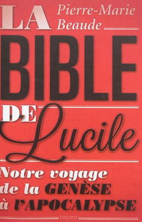 LA BIBLE DE LUCILE - NOTRE VOYAGE DE LA GENESE A L'APOCALYPSE ( BICP* )