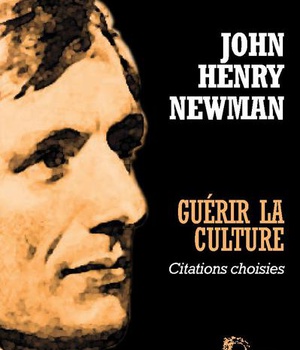 GUERIR LA CULTURE - JOHN HENRY NEWMAN - L5039 - CITATIONS CHOISIES