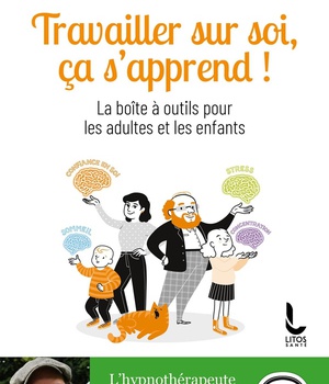 TRAVAILLER SUR SOI, CA S'APPREND ! - LA BOITE A OUTILS POUR LES ADULTES ET LES ENFANTS