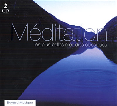 MEDITATION - LES PLUS BELLES MELODIES CLASSIQUES - AUDIO