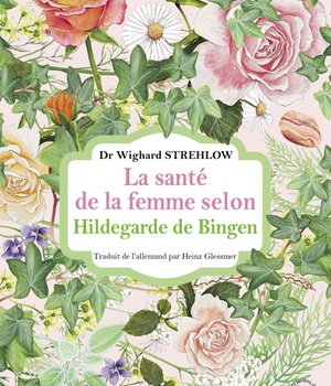 LA SANTE DE LA FEMME SELON HILDEGARDE DE BINGEN