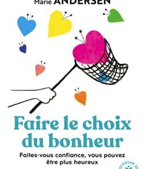 FAIRE LE CHOIX DU BONHEUR - FAITES-VOUS CONFIANCE, VOUS POUVEZ ETRE PLUS HEUREUX