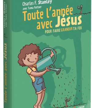 TOUTE L'ANNEE AVEC JESUS POUR FAIRE GRANDIR TA FOI