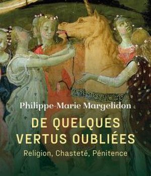 DE QUELQUES VERTUS OUBLIEES - RELIGION, CHASTETE ET PENITENCE