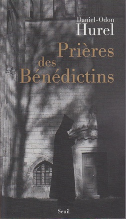 PRIERES DES BENEDICTINS - XVIE-XXE SIECLE