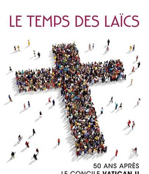 LE TEMPS DES LAICS - 50 ANS APRES LE CONCILE VATICAN II