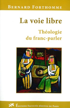 LA VOIE LIBRE : THEOLOGIE DU FRANC-PARLER