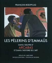 LES PELERINS D'EMMAUS DANS L'OEUVRE D'ARCABAS ET DANS L'HISTOIRE DE L'ART