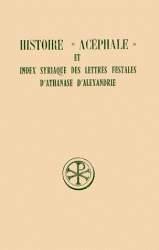 SC 317 HISTOIRE ACEPHALE ET INDEX SYRIAQUE DES LETTRES FESTALES D'ATHANASE D'ALEXANDRIE