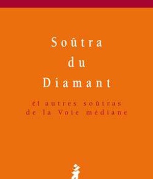 LE SOUTRA DU DIAMANT - ET AUTRES SOUTRAS DE LA VOIE MEDIANE