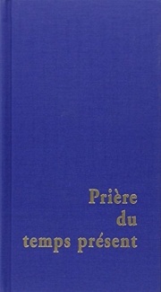 PRIERE DU TEMPS PRESENT