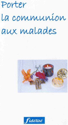 PORTER LA COMMUNION AUX MALADES