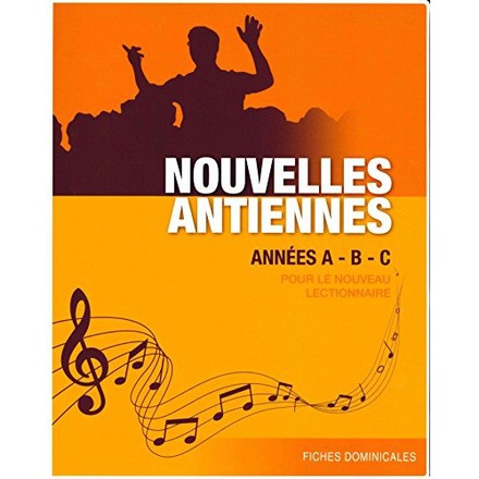 NOUVELLES ANTIENNES ANNEES A, B ET C POUR LE NOUVEAU LECTIONNAIRE