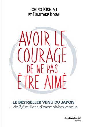 AVOIR LE COURAGE DE NE PAS ETRE AIME