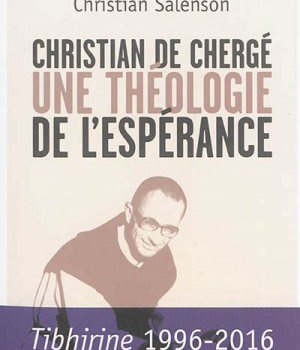 CHRISTIAN DE CHERGE, UNE THEOLOGIE DE L'ESPERANCE