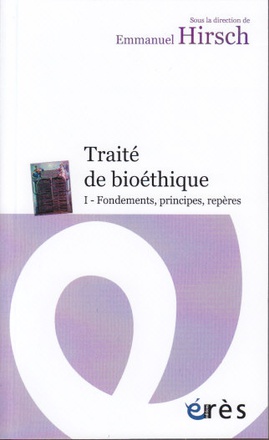 TRAITE DE BIOETHIQUE I - FONDEMENTS, PRINCIPES, REPERES