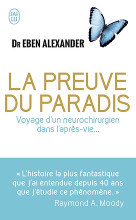 LA PREUVE DU PARADIS - VOYAGE D'UN NEUROCHIRURGIEN DANS L'APRES-VIE...