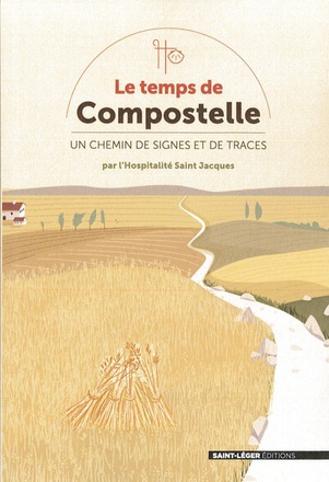 LE TEMPS DE COMPOSTELLE - UN CHEMIN DE SIGNES ET DE TRACES