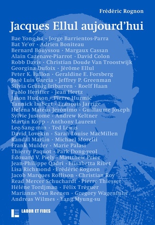 JACQUES ELLUL AUJOURD'HUI - GENERATIONS ELLUL, VOLUME 2